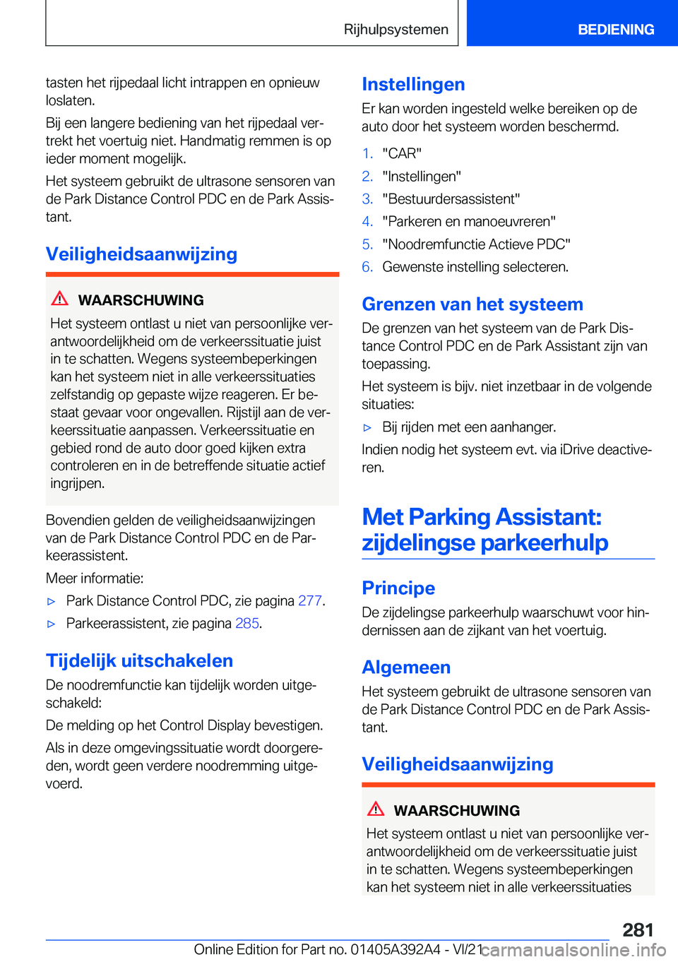 BMW 4 SERIES 2022  Instructieboekjes (in Dutch) �t�a�s�t�e�n��h�e�t��r�i�j�p�e�d�a�a�l��l�i�c�h�t��i�n�t�r�a�p�p�e�n��e�n��o�p�n�i�e�u�w
�l�o�s�l�a�t�e�n�.
�B�i�j��e�e�n��l�a�n�g�e�r�e��b�e�d�i�e�n�i�n�g��v�a�n��h�e�t��r�i�j�p�e�d�a�a�l
