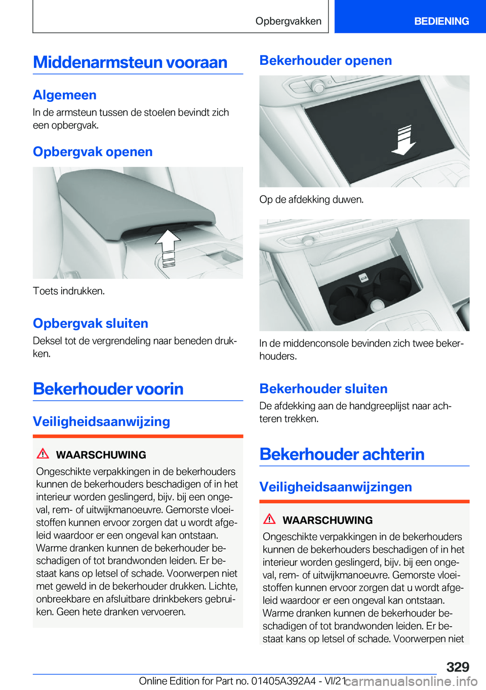 BMW 4 SERIES 2022  Instructieboekjes (in Dutch) �M�i�d�d�e�n�a�r�m�s�t�e�u�n��v�o�o�r�a�a�n
�A�l�g�e�m�e�e�n
�I�n��d�e��a�r�m�s�t�e�u�n��t�u�s�s�e�n��d�e��s�t�o�e�l�e�n��b�e�v�i�n�d�t��z�i�c�h
�e�e�n��o�p�b�e�r�g�v�a�k�.
�O�p�b�e�r�g�v�a�k