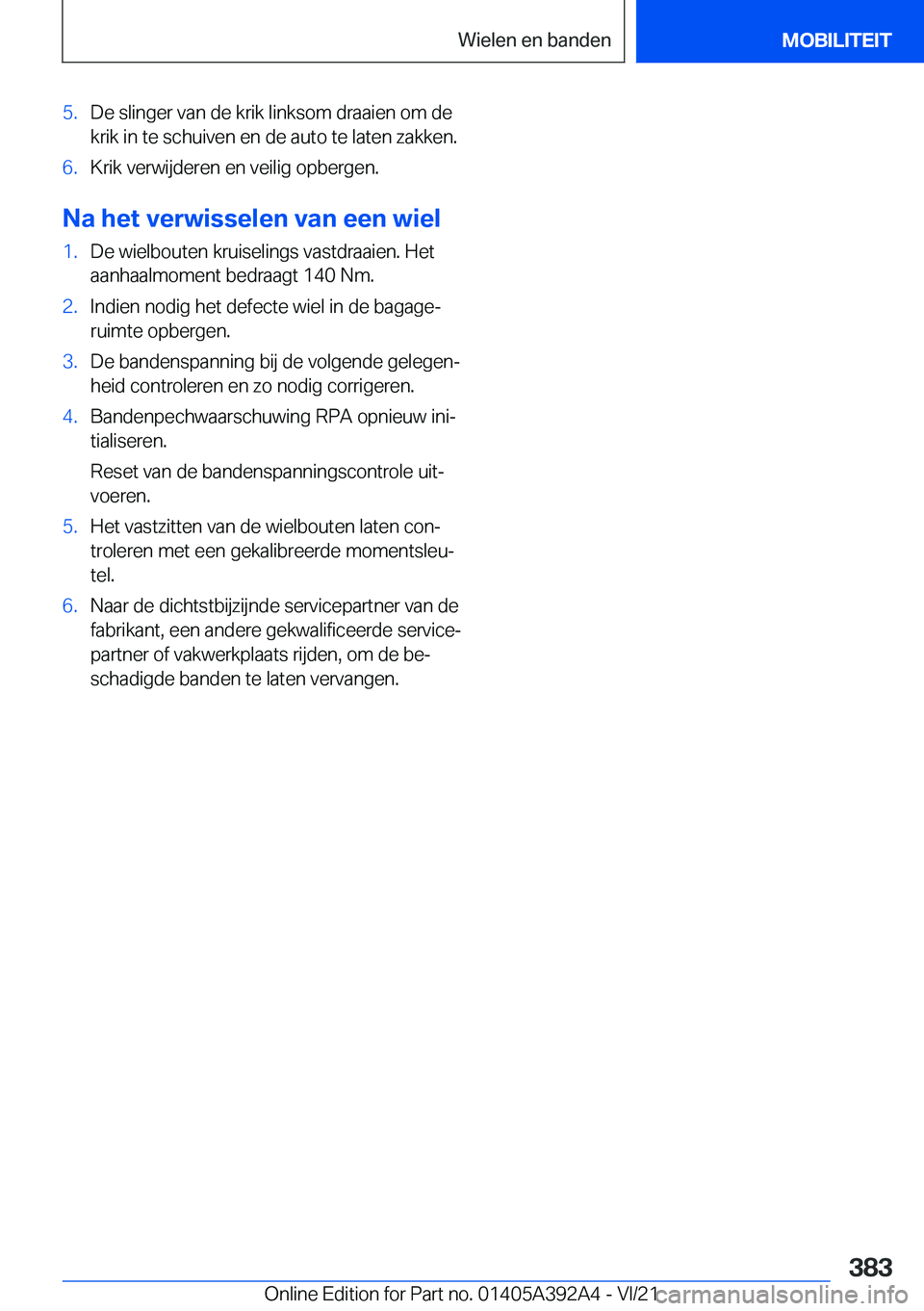 BMW 4 SERIES 2022  Instructieboekjes (in Dutch) �5�.�D�e��s�l�i�n�g�e�r��v�a�n��d�e��k�r�i�k��l�i�n�k�s�o�m��d�r�a�a�i�e�n��o�m��d�e
�k�r�i�k��i�n��t�e��s�c�h�u�i�v�e�n��e�n��d�e��a�u�t�o��t�e��l�a�t�e�n��z�a�k�k�e�n�.�6�.�K�r�i�k�