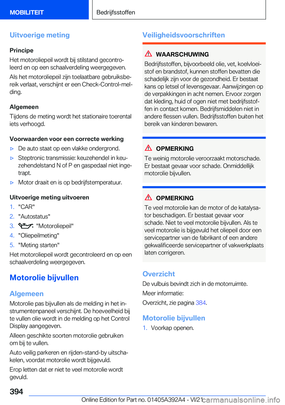 BMW 4 SERIES 2022  Instructieboekjes (in Dutch) �U�i�t�v�o�e�r�i�g�e��m�e�t�i�n�g�P�r�i�n�c�i�p�e
�H�e�t��m�o�t�o�r�o�l�i�e�p�e�i�l��w�o�r�d�t��b�i�j��s�t�i�l�s�t�a�n�d��g�e�c�o�n�t�r�oj
�l�e�e�r�d��e�n��o�p��e�e�n��s�c�h�a�a�l�v�e�r�d�e