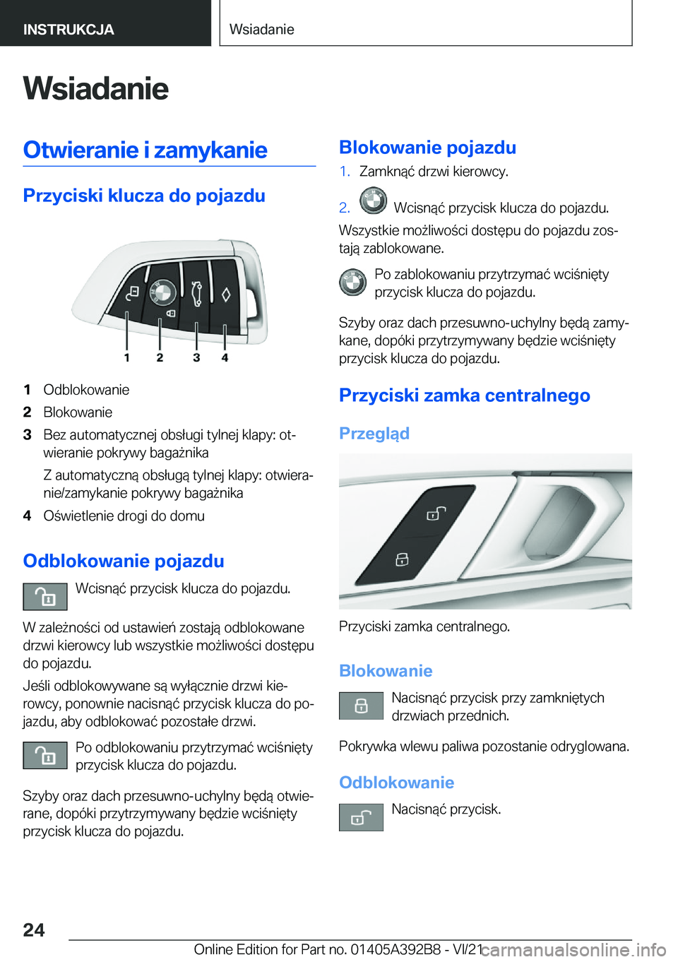 BMW 4 SERIES 2022  Instrukcja obsługi (in Polish) �W�s�i�a�d�a�n�i�e�O�t�w�i�e�r�a�n�i�e��i��z�a�m�y�k�a�n�i�e
�P�r�z�y�c�i�s�k�i��k�l�u�c�z�a��d�o��p�o�j�a�z�d�u
�1�O�d�b�l�o�k�o�w�a�n�i�e�2�B�l�o�k�o�w�a�n�i�e�3�B�e�z��a�u�t�o�m�a�t�y�c�z�n�e