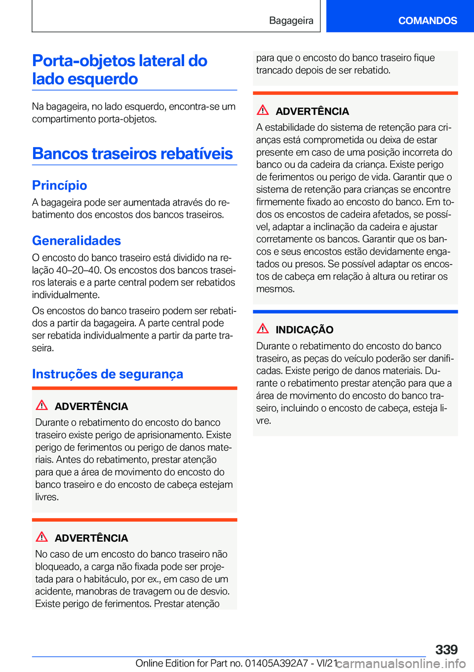 BMW 4 SERIES 2022  Manual do condutor (in Portuguese) �P�o�r�t�a�-�o�b�j�e�t�o�s��l�a�t�e�r�a�l��d�o�l�a�d�o��e�s�q�u�e�r�d�o
�N�a��b�a�g�a�g�e�i�r�a�,��n�o��l�a�d�o��e�s�q�u�e�r�d�o�,��e�n�c�o�n�t�r�a�-�s�e��u�m�c�o�m�p�a�r�t�i�m�e�n�t�o��p�o�