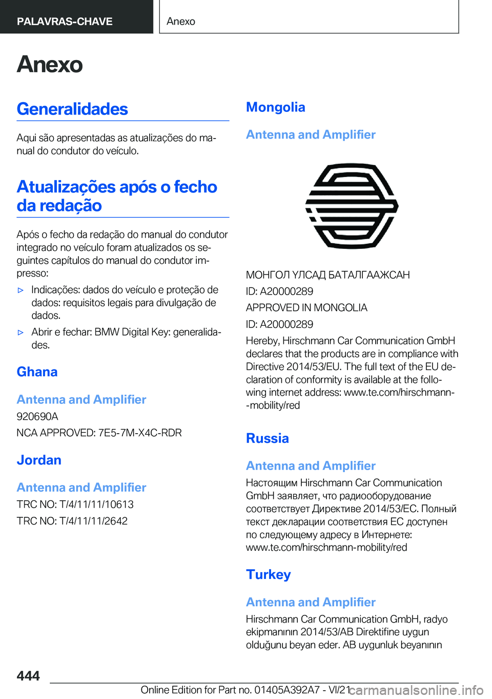 BMW 4 SERIES 2022  Manual do condutor (in Portuguese) �A�n�e�x�o�G�e�n�e�r�a�l�i�d�a�d�e�s
�A�q�u�i��s�ã�o��a�p�r�e�s�e�n�t�a�d�a�s��a�s��a�t�u�a�l�i�z�a�