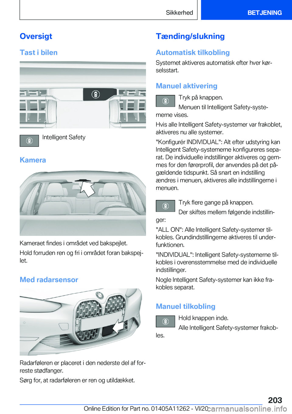BMW 4 SERIES COUPE 2021  InstruktionsbØger (in Danish) �O�v�e�r�s�i�g�t
�T�a�s�t��i��b�i�l�e�n
�I�n�t�e�l�l�i�g�e�n�t��S�a�f�e�t�y
�K�a�m�e�r�a
�K�a�m�e�r�a�e�t��f�i�n�d�e�s��i��o�m�r�å�d�e�t��v�e�d��b�a�k�s�p�e�j�l�e�t�.
�H�o�l�d��f�o�r�r�u�d�e