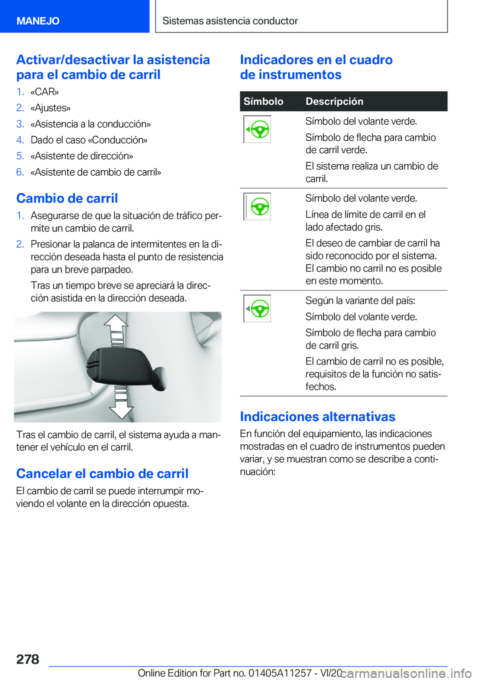 BMW 4 SERIES COUPE 2021  Manuales de Empleo (in Spanish) �A�c�t�i�v�a�r�/�d�e�s�a�c�t�i�v�a�r��l�a��a�s�i�s�t�e�n�c�i�a
�p�a�r�a��e�l��c�a�m�b�i�o��d�e��c�a�r�r�i�l�1�.�«�C�A�R�{�2�.�«�A�j�u�s�t�e�s�{�3�.�«�A�s�i�s�t�e�n�c�i�a��a��l�a��c�o�n�d�u
