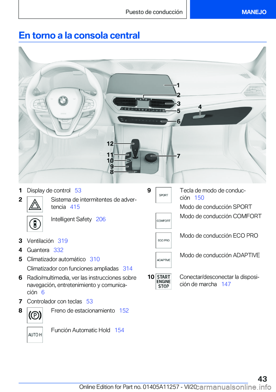 BMW 4 SERIES COUPE 2021  Manuales de Empleo (in Spanish) �E�n��t�o�r�n�o��a��l�a��c�o�n�s�o�l�a��c�e�n�t�r�a�l�1�D�i�s�p�l�a�y��d�e��c�o�n�t�r�o�l\_�5�3�2�S�i�s�t�e�m�a��d�e��i�n�t�e�r�m�i�t�e�n�t�e�s��d�e��a�d�v�e�rª
�t�e�n�c�i�a\_ �4�1�5�
