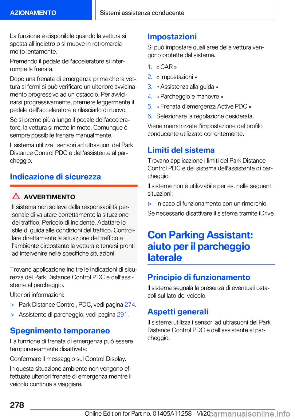 BMW 4 SERIES COUPE 2021  Libretti Di Uso E manutenzione (in Italian) �L�a��f�u�n�z�i�o�n�e��è��d�i�s�p�o�n�i�b�i�l�e��q�u�a�n�d�o��l�a��v�e�t�t�u�r�a��s�i�s�p�o�s�t�a��a�l�l�'�i�n�d�i�e�t�r�o��o��s�i��m�u�o�v�e��i�n��r�e�t�r�o�m�a�r�c�i�a
�m�o�l�t�o�