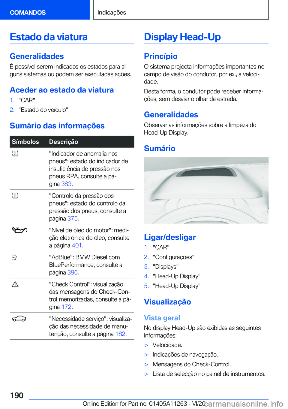 BMW 4 SERIES COUPE 2021  Manual do condutor (in Portuguese) �E�s�t�a�d�o��d�a��v�i�a�t�u�r�a
�G�e�n�e�r�a�l�i�d�a�d�e�s
�