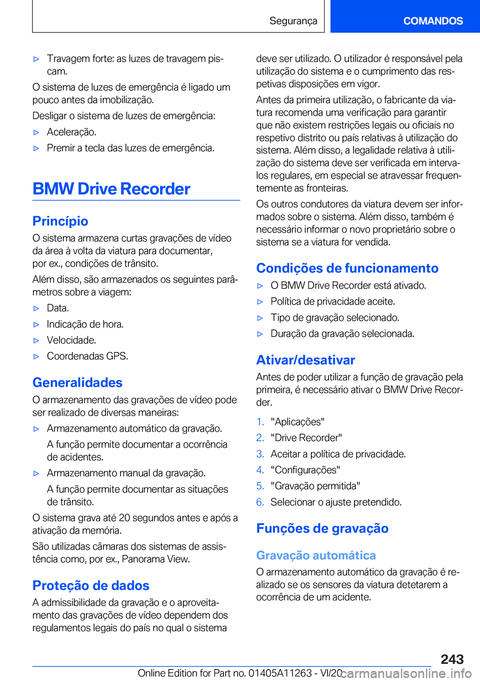 BMW 4 SERIES COUPE 2021  Manual do condutor (in Portuguese) 'x�T�r�a�v�a�g�e�m��f�o�r�t�e�:��a�s��l�u�z�e�s��d�e��t�r�a�v�a�g�e�m��p�i�sª
�c�a�m�.
�O��s�i�s�t�e�m�a��d�e��l�u�z�e�s��d�e��e�m�e�r�g�ê�n�c�i�a��é��l�i�g�a�d�o��u�m
�p�o�u�c�o