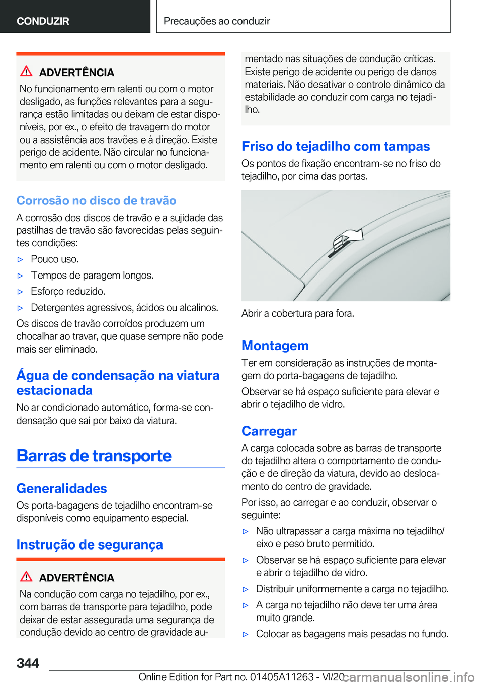 BMW 4 SERIES COUPE 2021  Manual do condutor (in Portuguese) �A�D�V�E�R�T�Ê�N�C�I�A
�N�o��f�u�n�c�i�o�n�a�m�e�n�t�o��e�m��r�a�l�e�n�t�i��o�u��c�o�m��o��m�o�t�o�r �d�e�s�l�i�g�a�d�o�,��a�s��f�u�n�