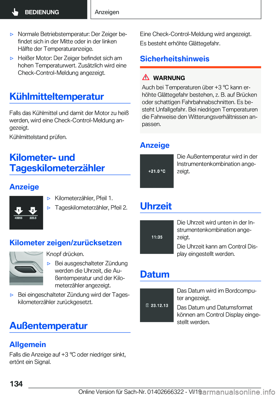 BMW 4 SERIES COUPE 2020  Betriebsanleitungen (in German) x�N�o�r�m�a�l�e��B�e�t�r�i�e�b�s�t�e�m�p�e�r�a�t�u�r�:��D�e�r��Z�e�i�g�e�r��b�ej�f�i�n�d�e�t��s�i�c�h��i�n��d�e�r��M�i�t�t�e��o�d�e�r��i�n��d�e�r��l�i�n�k�e�n�H�