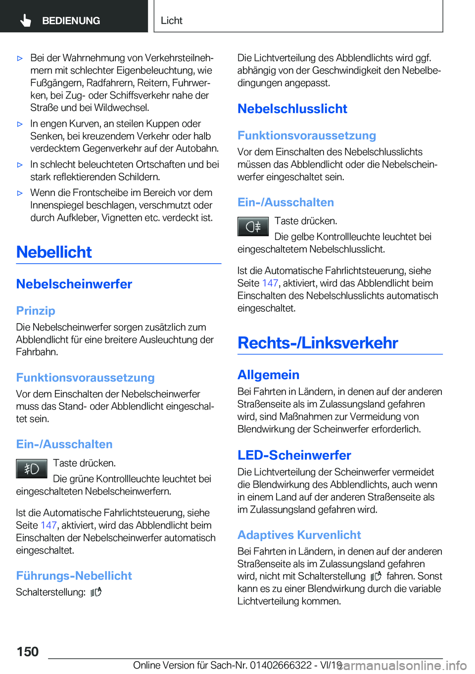 BMW 4 SERIES COUPE 2020  Betriebsanleitungen (in German) x�B�e�i��d�e�r��W�a�h�r�n�e�h�m�u�n�g��v�o�n��V�e�r�k�e�h�r�s�t�e�i�l�n�e�hj�m�e�r�n��m�i�t��s�c�h�l�e�c�h�t�e�r��E�i�g�e�n�b�e�l�e�u�c�h�t�u�n�g�,��w�i�e�F�u�