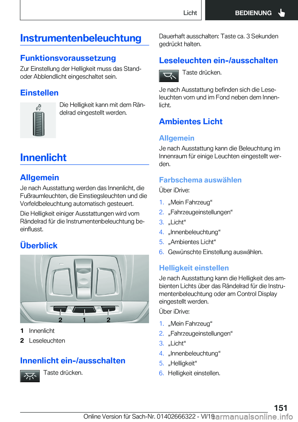 BMW 4 SERIES COUPE 2020  Betriebsanleitungen (in German) �I�n�s�t�r�u�m�e�n�t�e�n�b�e�l�e�u�c�h�t�u�n�g
�F�u�n�k�t�i�o�n�s�v�o�r�a�u�s�s�e�t�z�u�n�g
�Z�u�r��E�i�n�s�t�e�l�l�u�n�g��d�e�r��H�e�l�l�i�g�k�e�i�t��m�u�s�s��d�a�s��S�t�a�n�d�-
�o�d�e�r��A�b�