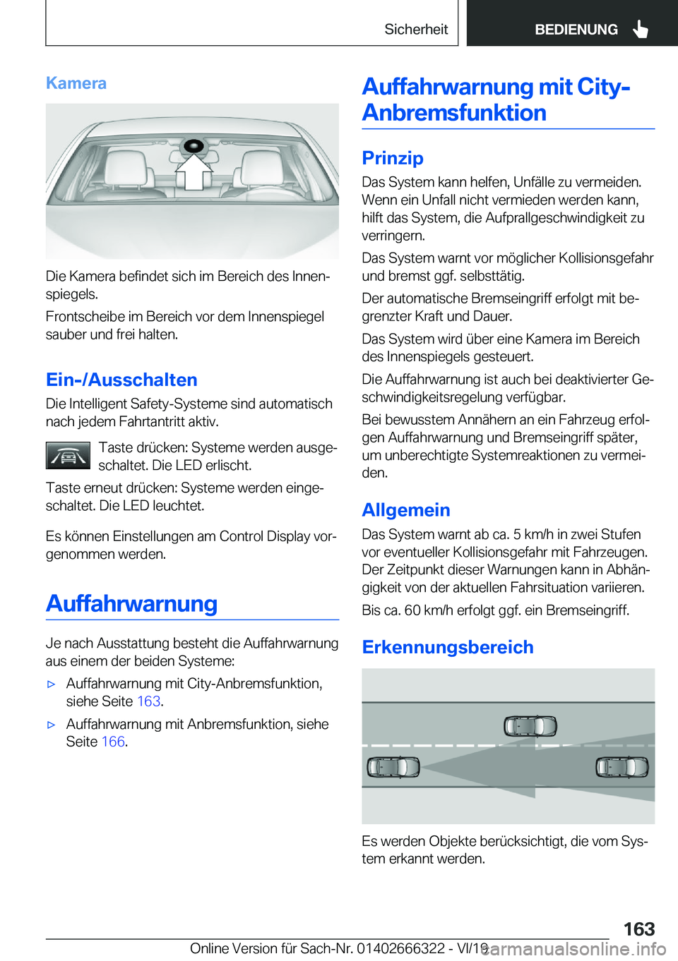 BMW 4 SERIES COUPE 2020  Betriebsanleitungen (in German) �K�a�m�e�r�a
�D�i�e��K�a�m�e�r�a��b�e�f�i�n�d�e�t��s�i�c�h��i�m��B�e�r�e�i�c�h��d�e�s��I�n�n�e�nj�s�p�i�e�g�e�l�s�.
�F�r�o�n�t�s�c�h�e�i�b�e��i�m��B�e�r�e�i�c�h��v�o�r��d�e�m��I�n�n�e�n�s