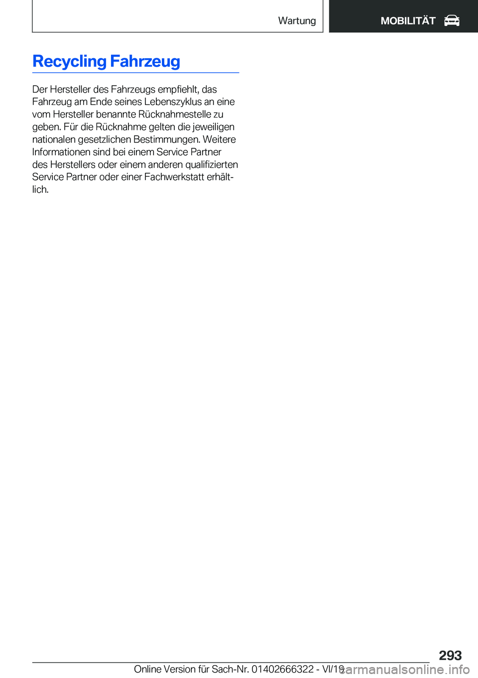 BMW 4 SERIES COUPE 2020  Betriebsanleitungen (in German) �R�e�c�y�c�l�i�n�g��F�a�h�r�z�e�u�g
�D�e�r��H�e�r�s�t�e�l�l�e�r��d�e�s��F�a�h�r�z�e�u�g�s��e�m�p�f�i�e�h�l�t�,��d�a�s
�F�a�h�r�z�e�u�g��a�m��E�n�d�e��s�e�i�n�e�s��L�e�b�e�n�s�z�y�k�l�u�s��a