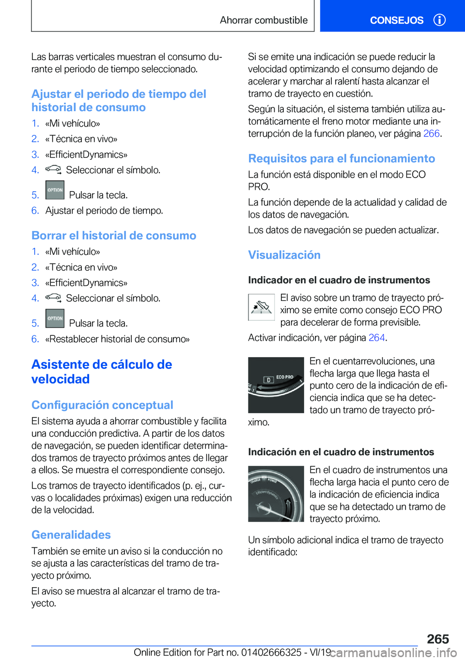BMW 4 SERIES COUPE 2020  Manuales de Empleo (in Spanish) �L�a�s��b�a�r�r�a�s��v�e�r�t�i�c�a�l�e�s��m�u�e�s�t�r�a�n��e�l��c�o�n�s�u�m�o��d�uª
�r�a�n�t�e��e�l��p�e�r�i�o�d�o��d�e��t�i�e�m�p�o��s�e�l�e�c�c�i�o�n�a�d�o�.
�A�j�u�s�t�a�r��e�l��p�e�