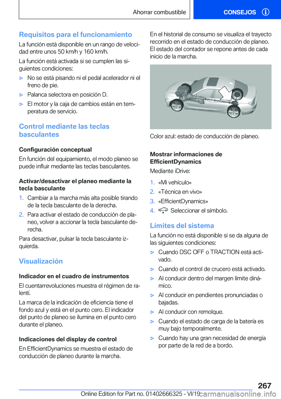 BMW 4 SERIES COUPE 2020  Manuales de Empleo (in Spanish) �R�e�q�u�i�s�i�t�o�s��p�a�r�a��e�l��f�u�n�c�i�o�n�a�m�i�e�n�t�o
�L�a��f�u�n�c�i�
