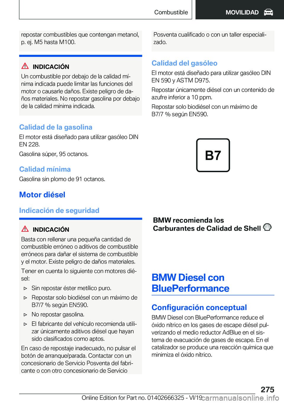 BMW 4 SERIES COUPE 2020  Manuales de Empleo (in Spanish) �r�e�p�o�s�t�a�r��c�o�m�b�u�s�t�i�b�l�e�s��q�u�e��c�o�n�t�e�n�g�a�n��m�e�t�a�n�o�l�,
�p�.��e�j�.��M�5��h�a�s�t�a��M�1�0�0�.
�I�N�D�I�C�A�C�I�