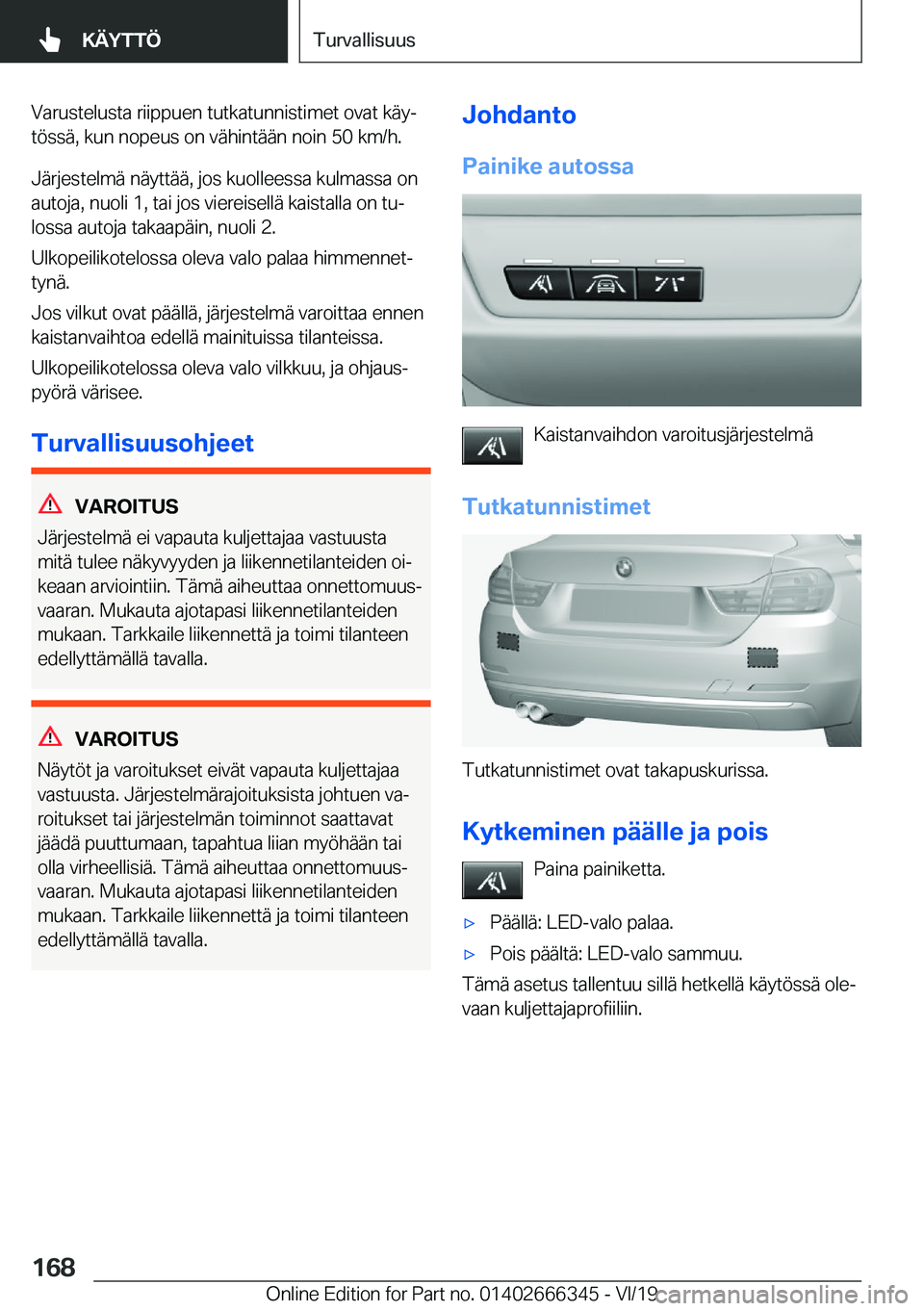 BMW 4 SERIES COUPE 2020  Omistajan Käsikirja (in Finnish) �V�a�r�u�s�t�e�l�u�s�t�a��r�i�i�p�p�u�e�n��t�u�t�k�a�t�u�n�n�i�s�t�i�m�e�t��o�v�a�t��k�