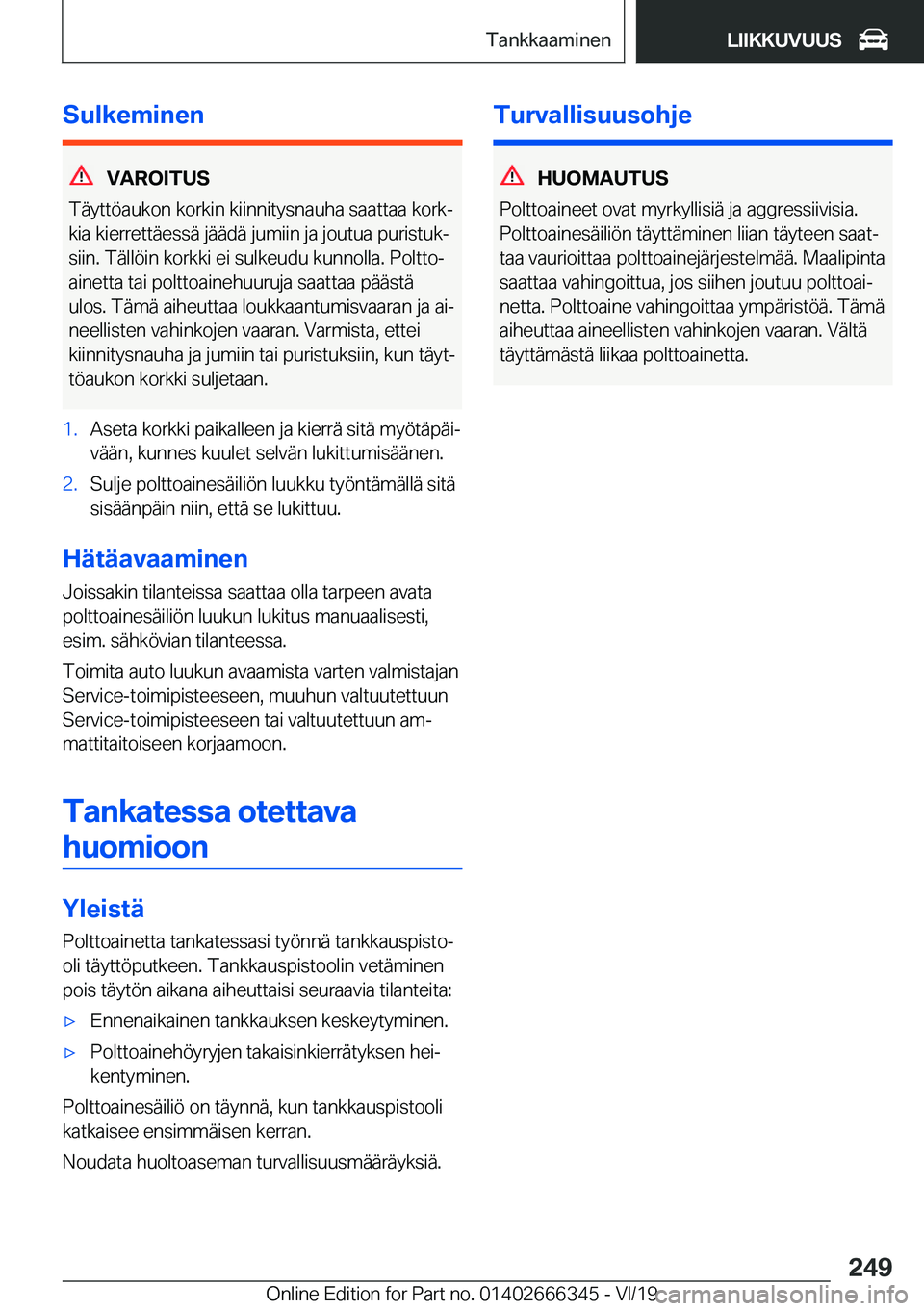 BMW 4 SERIES COUPE 2020  Omistajan Käsikirja (in Finnish) �S�u�l�k�e�m�i�n�e�n
�V�A�R�O�I�T�U�S
�T�