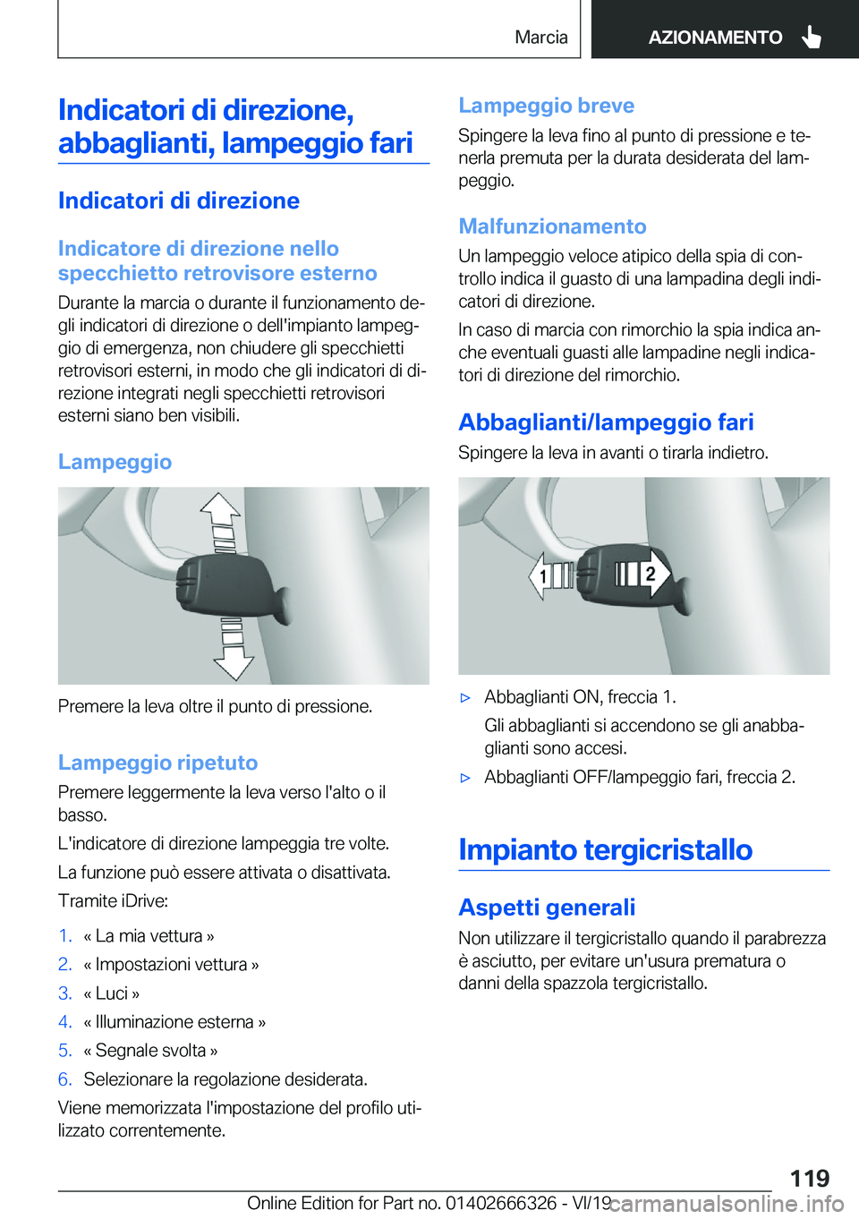 BMW 4 SERIES COUPE 2020  Libretti Di Uso E manutenzione (in Italian) �I�n�d�i�c�a�t�o�r�i��d�i��d�i�r�e�z�i�o�n�e�,�a�b�b�a�g�l�i�a�n�t�i�,��l�a�m�p�e�g�g�i�o��f�a�r�i
�I�n�d�i�c�a�t�o�r�i��d�i��d�i�r�e�z�i�o�n�e
�I�n�d�i�c�a�t�o�r�e��d�i��d�i�r�e�z�i�o�n�e��n