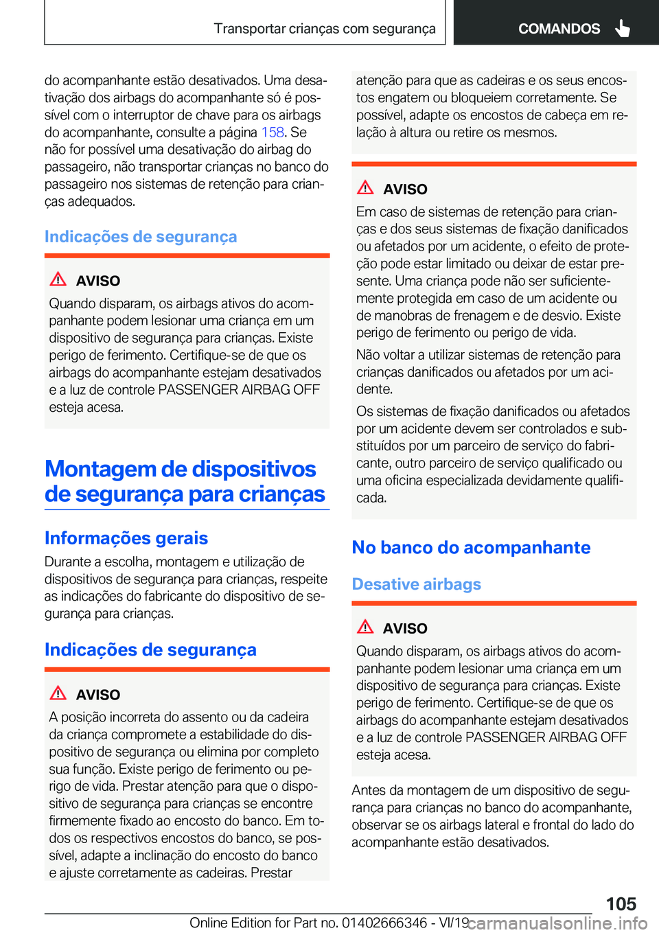 BMW 4 SERIES COUPE 2020  Manual do condutor (in Portuguese) �d�o��a�c�o�m�p�a�n�h�a�n�t�e��e�s�t�ã�o��d�e�s�a�t�i�v�a�d�o�s�.��U�m�a��d�e�s�aª�t�i�v�a�