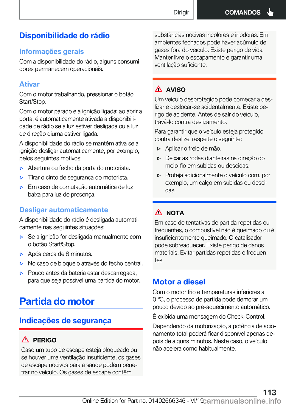 BMW 4 SERIES COUPE 2020  Manual do condutor (in Portuguese) �D�i�s�p�o�n�i�b�i�l�i�d�a�d�e��d�o��r�á�d�i�o
�I�n�f�o�r�m�a�
