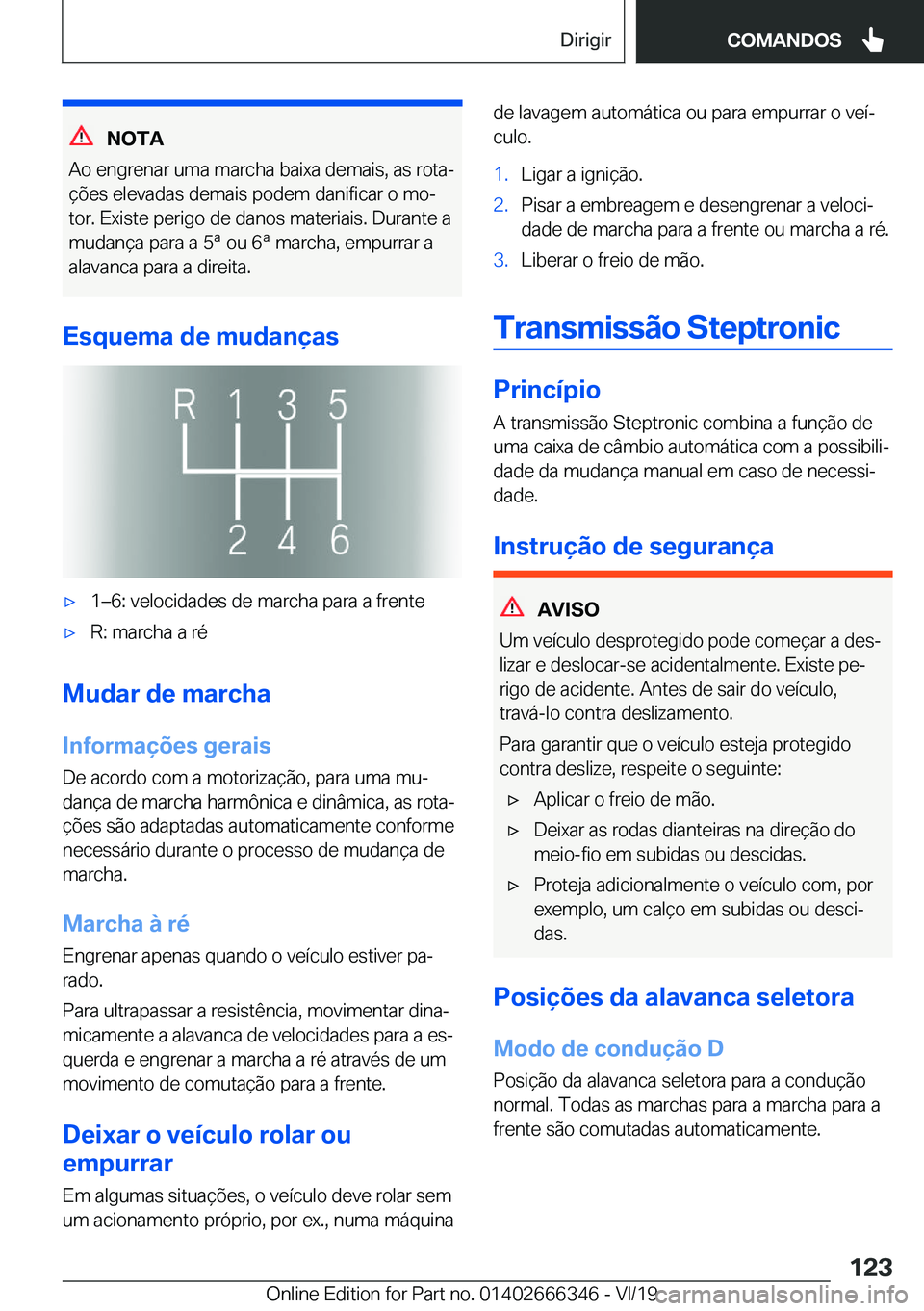 BMW 4 SERIES COUPE 2020  Manual do condutor (in Portuguese) �N�O�T�A
�A�o��e�n�g�r�e�n�a�r��u�m�a��m�a�r�c�h�a��b�a�i�x�a��d�e�m�a�i�s�,��a�s��r�o�t�aª �