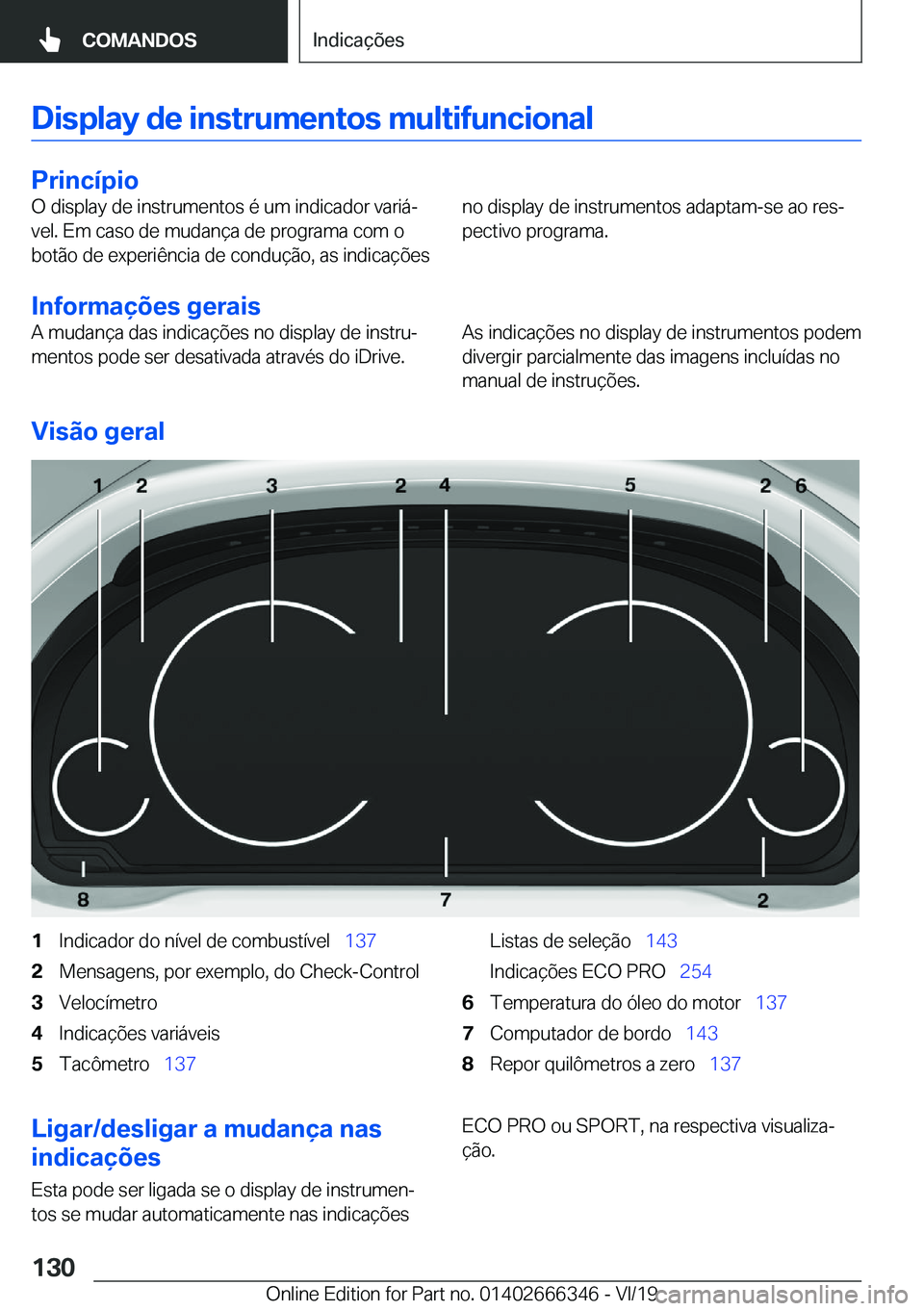 BMW 4 SERIES COUPE 2020  Manual do condutor (in Portuguese) �D�i�s�p�l�a�y��d�e��i�n�s�t�r�u�m�e�n�t�o�s��m�u�l�t�i�f�u�n�c�i�o�n�a�l
�P�r�i�n�c�