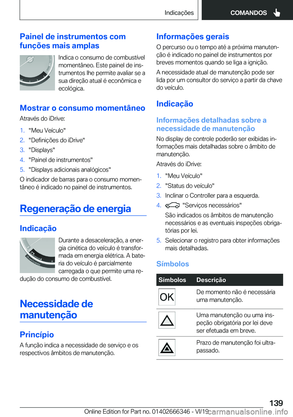 BMW 4 SERIES COUPE 2020  Manual do condutor (in Portuguese) �P�a�i�n�e�l��d�e��i�n�s�t�r�u�m�e�n�t�o�s��c�o�m
�f�u�n�