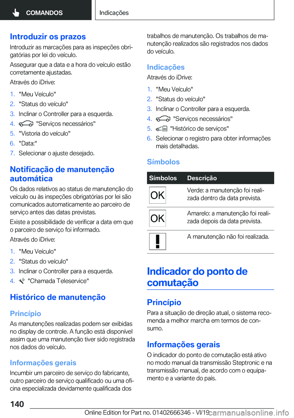 BMW 4 SERIES COUPE 2020  Manual do condutor (in Portuguese) �I�n�t�r�o�d�u�z�i�r��o�s��p�r�a�z�o�s�I�n�t�r�o�d�u�z�i�r��a�s��m�a�r�c�a�