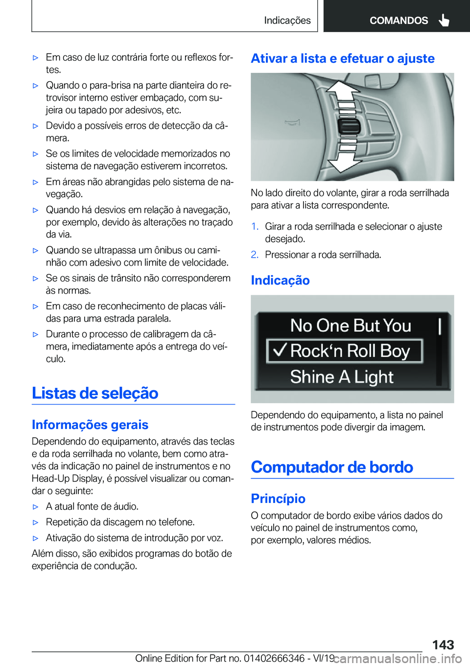 BMW 4 SERIES COUPE 2020  Manual do condutor (in Portuguese) x�E�m��c�a�s�o��d�e��l�u�z��c�o�n�t�r�á�r�i�a��f�o�r�t�e��o�u��r�e�f�l�e�x�o�s��f�o�rª
�t�e�s�.x�Q�u�a�n�d�o��o��p�a�r�a�-�b�r�i�s�a��n�a��p�a�r�t�e��d�i�a�n�t�e�i�r�a��d�o��r�eª