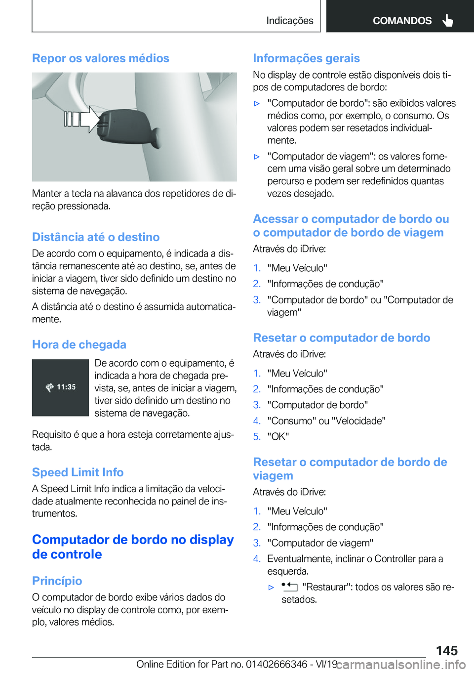 BMW 4 SERIES COUPE 2020  Manual do condutor (in Portuguese) �R�e�p�o�r��o�s��v�a�l�o�r�e�s��m�é�d�i�o�s
�M�a�n�t�e�r��a��t�e�c�l�a��n�a��a�l�a�v�a�n�c�a��d�o�s��r�e�p�e�t�i�d�o�r�e�s��d�e��d�iª
�r�e�