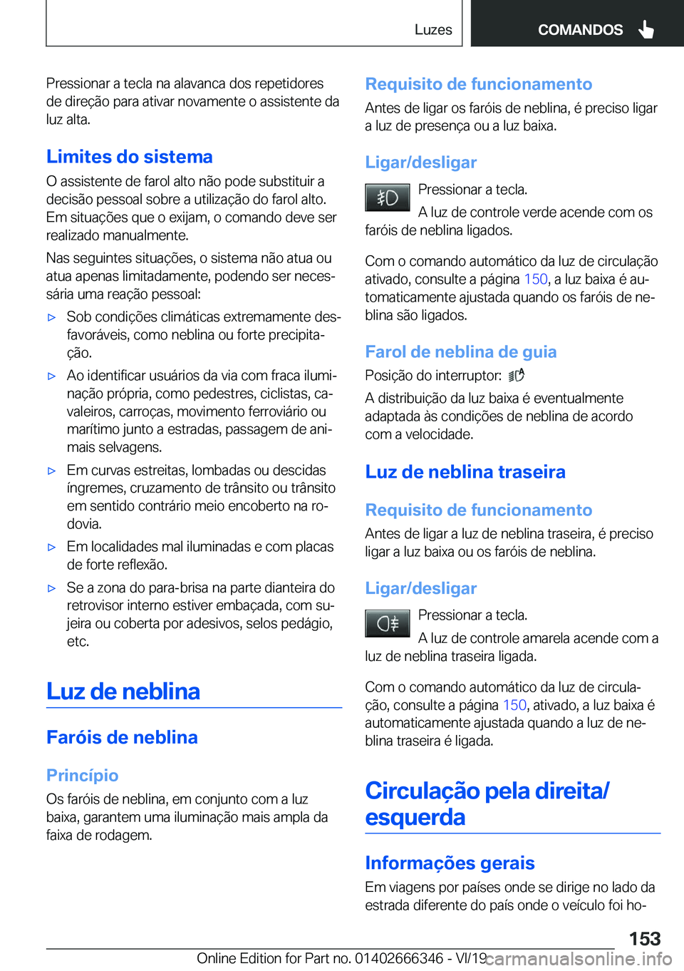 BMW 4 SERIES COUPE 2020  Manual do condutor (in Portuguese) �P�r�e�s�s�i�o�n�a�r��a��t�e�c�l�a��n�a��a�l�a�v�a�n�c�a��d�o�s��r�e�p�e�t�i�d�o�r�e�s
�d�e��d�i�r�e�
