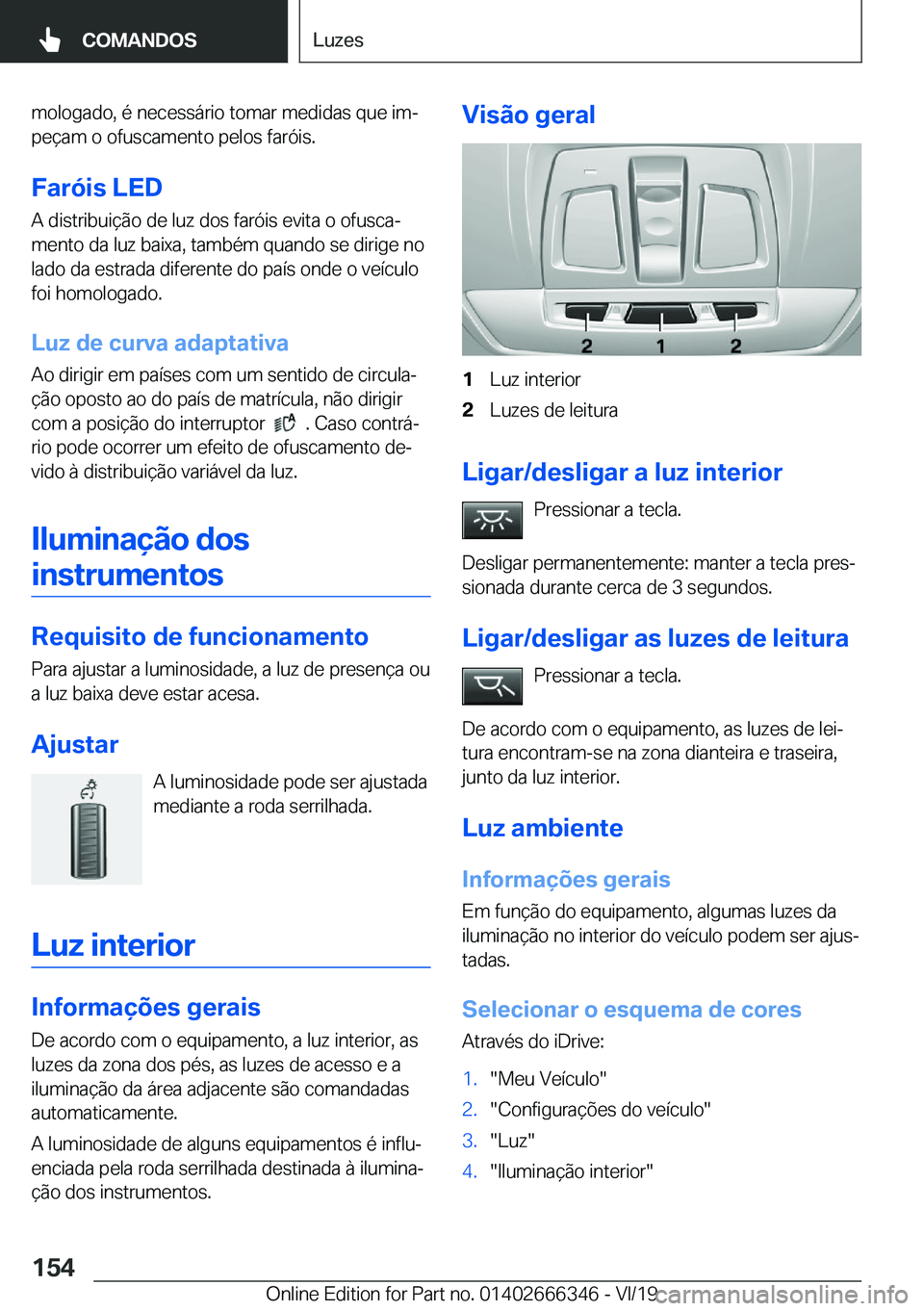 BMW 4 SERIES COUPE 2020  Manual do condutor (in Portuguese) �m�o�l�o�g�a�d�o�,��é��n�e�c�e�s�s�á�r�i�o��t�o�m�a�r��m�e�d�i�d�a�s��q�u�e��i�mª
�p�e�