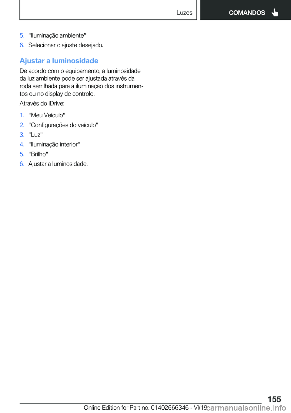 BMW 4 SERIES COUPE 2020  Manual do condutor (in Portuguese) �5�.��I�l�u�m�i�n�a�