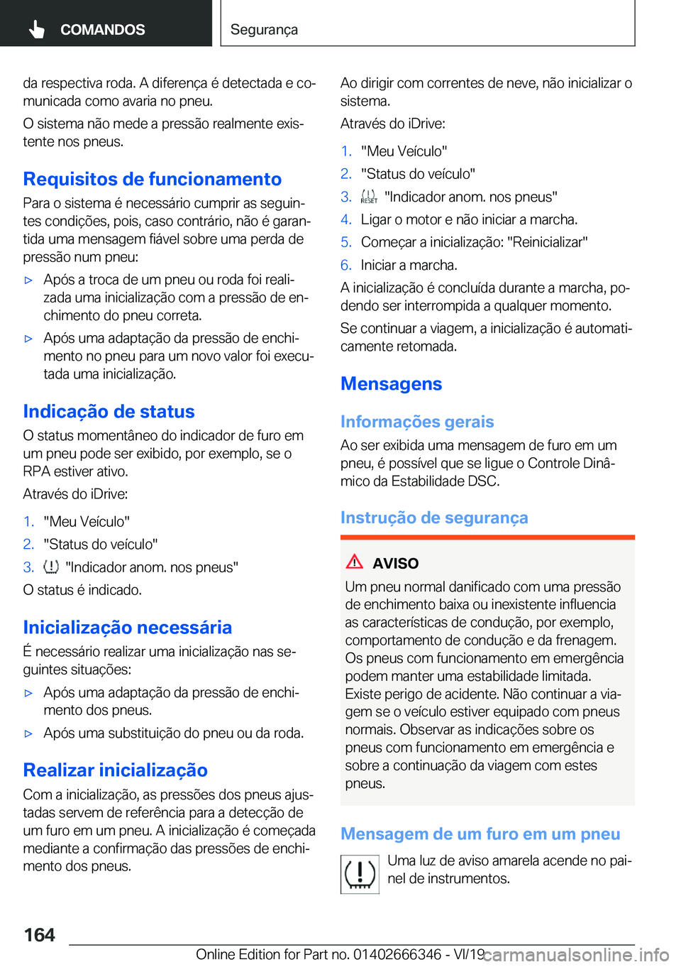 BMW 4 SERIES COUPE 2020  Manual do condutor (in Portuguese) �d�a��r�e�s�p�e�c�t�i�v�a��r�o�d�a�.��A��d�i�f�e�r�e�n�