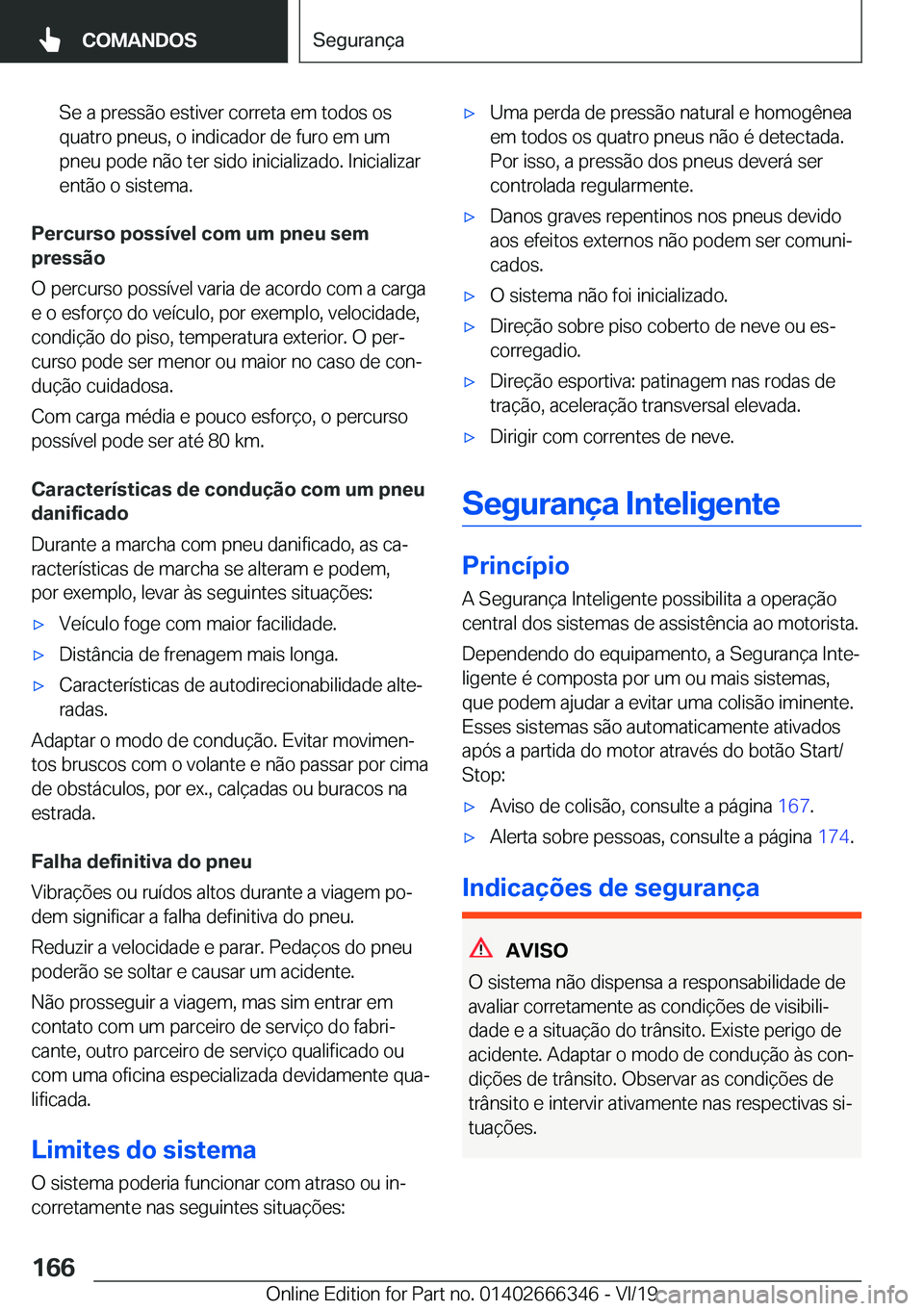 BMW 4 SERIES COUPE 2020  Manual do condutor (in Portuguese) �S�e��a��p�r�e�s�s�ã�o��e�s�t�i�v�e�r��c�o�r�r�e�t�a��e�m��t�o�d�o�s��o�s�q�u�a�t�r�o��p�n�e�u�s�,��o��i�n�d�i�c�a�d�o�r��d�e��f�u�r�o��e�m��u�m
�p�n�e�u��p�o�d�e��n�ã�o��t�e�r��s�