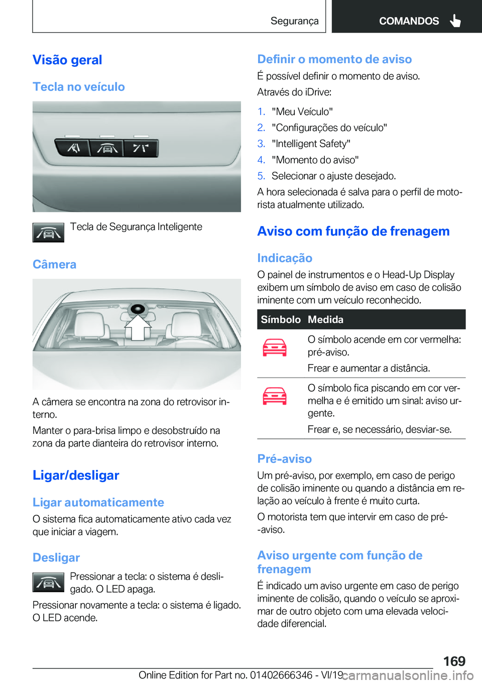 BMW 4 SERIES COUPE 2020  Manual do condutor (in Portuguese) �V�i�s�ã�o��g�e�r�a�l
�T�e�c�l�a��n�o��v�e�