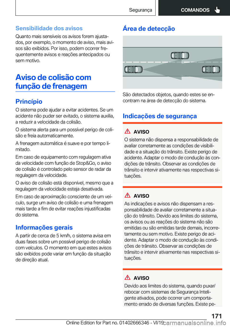 BMW 4 SERIES COUPE 2020  Manual do condutor (in Portuguese) �S�e�n�s�i�b�i�l�i�d�a�d�e��d�o�s��a�v�i�s�o�s�Q�u�a�n�t�o��m�a�i�s��s�e�n�s�