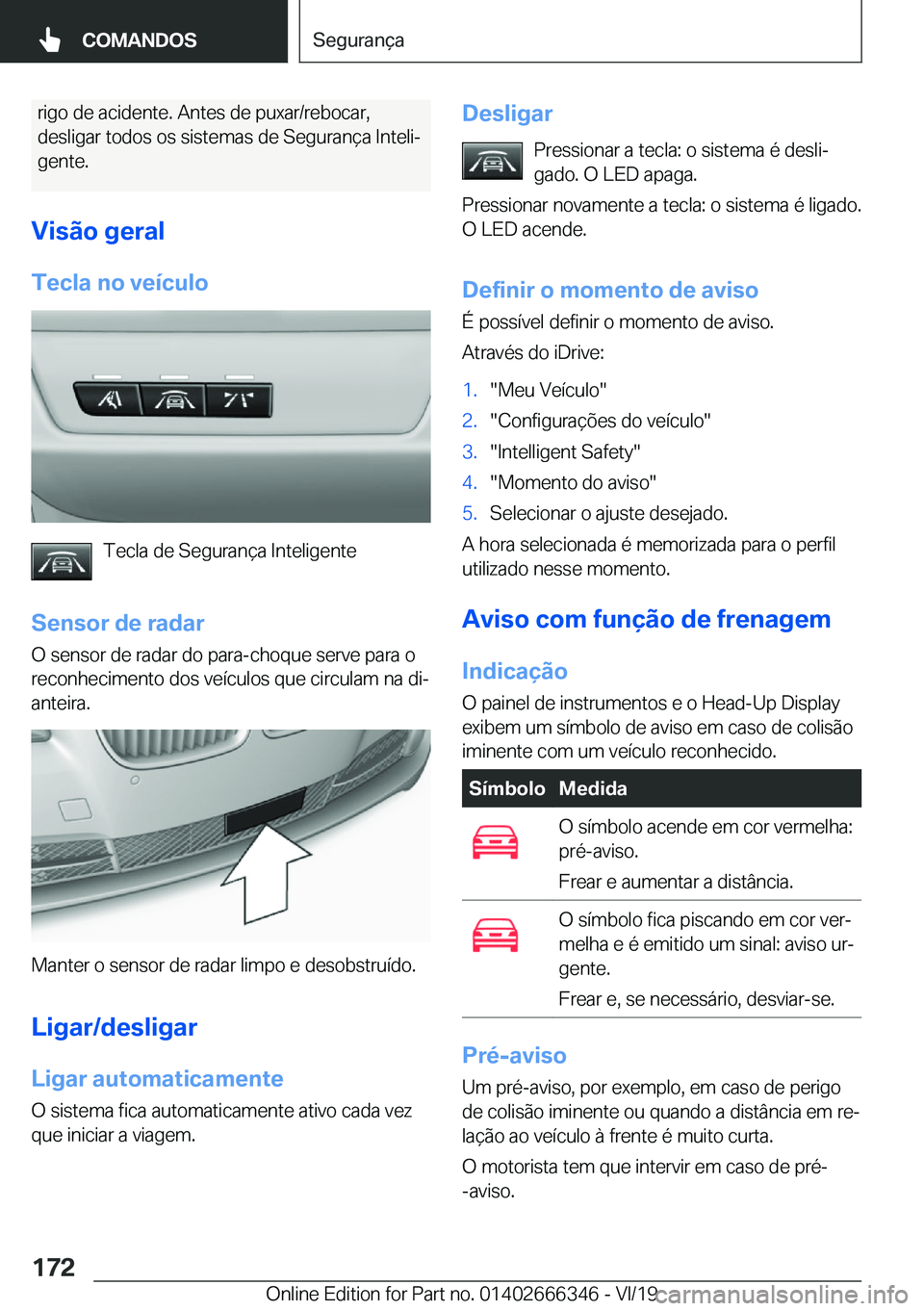 BMW 4 SERIES COUPE 2020  Manual do condutor (in Portuguese) �r�i�g�o��d�e��a�c�i�d�e�n�t�e�.��A�n�t�e�s��d�e��p�u�x�a�r�/�r�e�b�o�c�a�r�,�d�e�s�l�i�g�a�r��t�o�d�o�s��o�s��s�i�s�t�e�m�a�s��d�e��S�e�g�u�r�a�n�