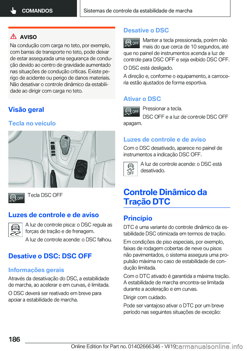 BMW 4 SERIES COUPE 2020  Manual do condutor (in Portuguese) �A�V�I�S�O
�N�a��c�o�n�d�u�