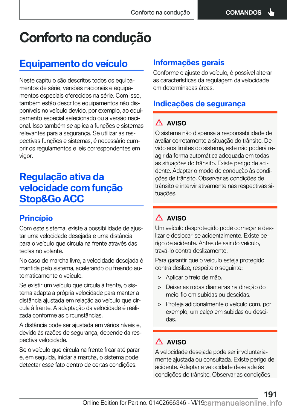 BMW 4 SERIES COUPE 2020  Manual do condutor (in Portuguese) �C�o�n�f�o�r�t�o��n�a��c�o�n�d�u�