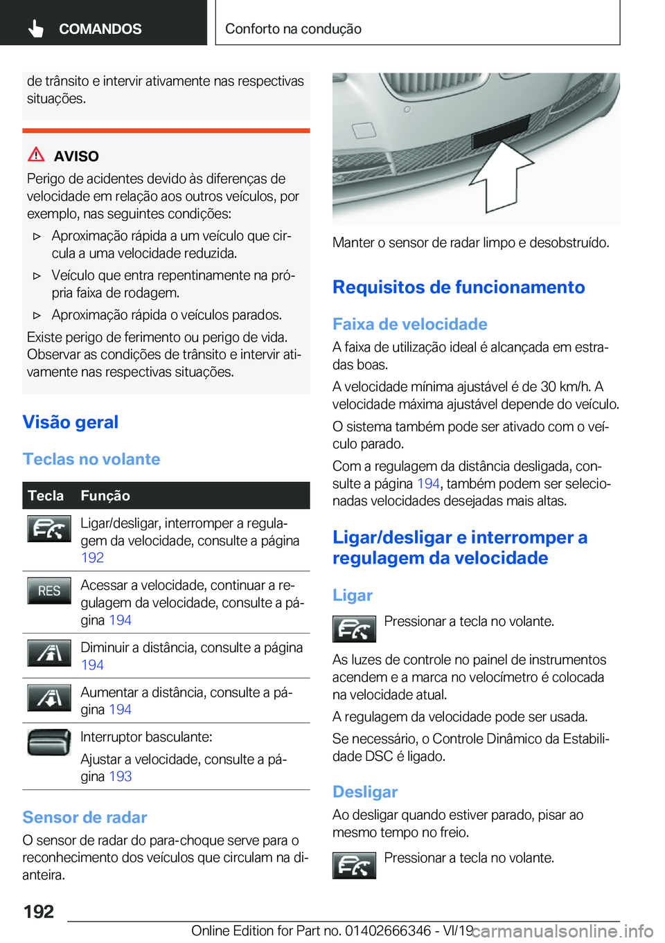 BMW 4 SERIES COUPE 2020  Manual do condutor (in Portuguese) �d�e��t�r�â�n�s�i�t�o��e��i�n�t�e�r�v�i�r��a�t�i�v�a�m�e�n�t�e��n�a�s��r�e�s�p�e�c�t�i�v�a�s
�s�i�t�u�a�