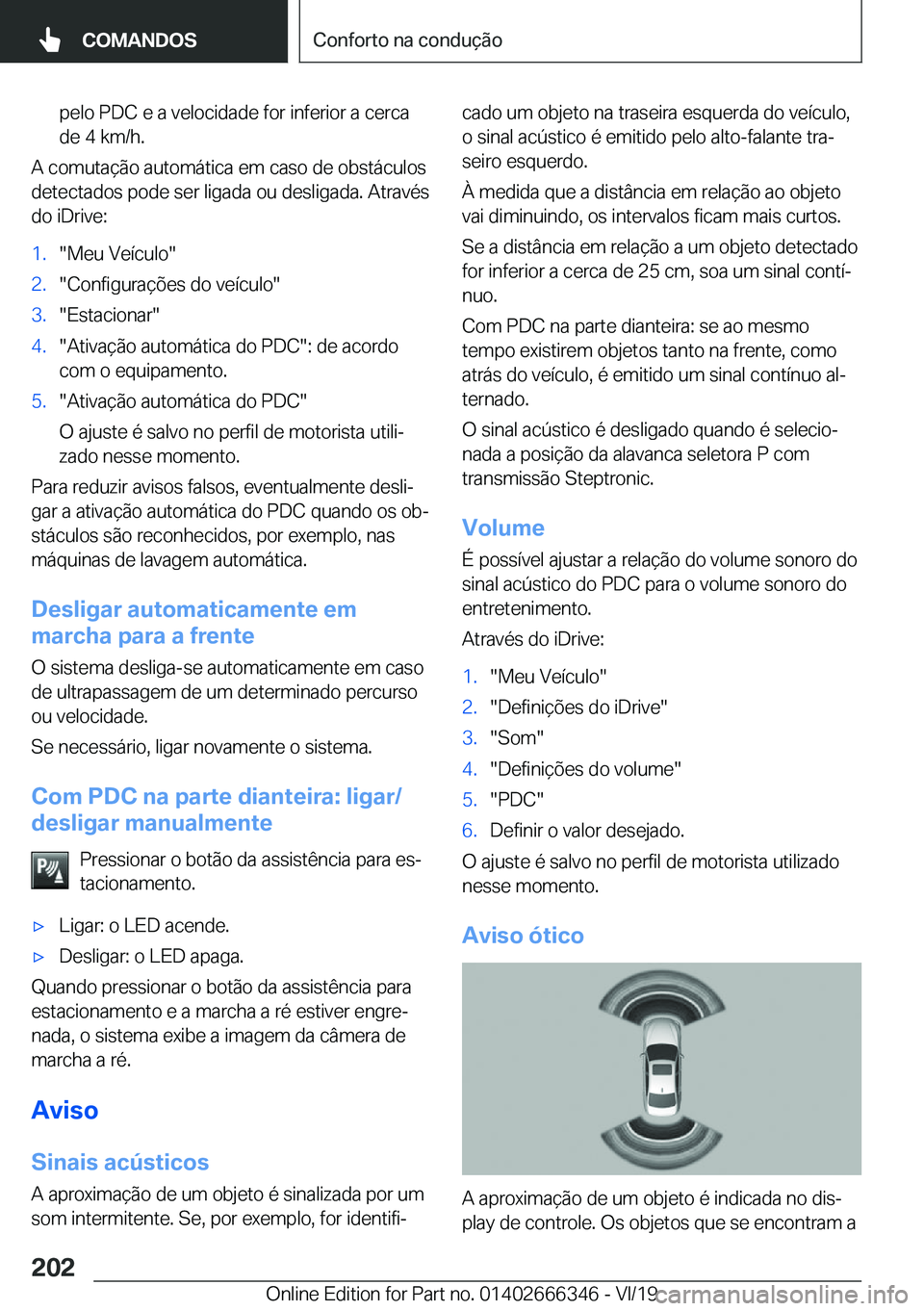 BMW 4 SERIES COUPE 2020  Manual do condutor (in Portuguese) �p�e�l�o��P�D�C��e��a��v�e�l�o�c�i�d�a�d�e��f�o�r��i�n�f�e�r�i�o�r��a��c�e�r�c�a�d�e��4��k�m�/�h�.
�A��c�o�m�u�t�a�