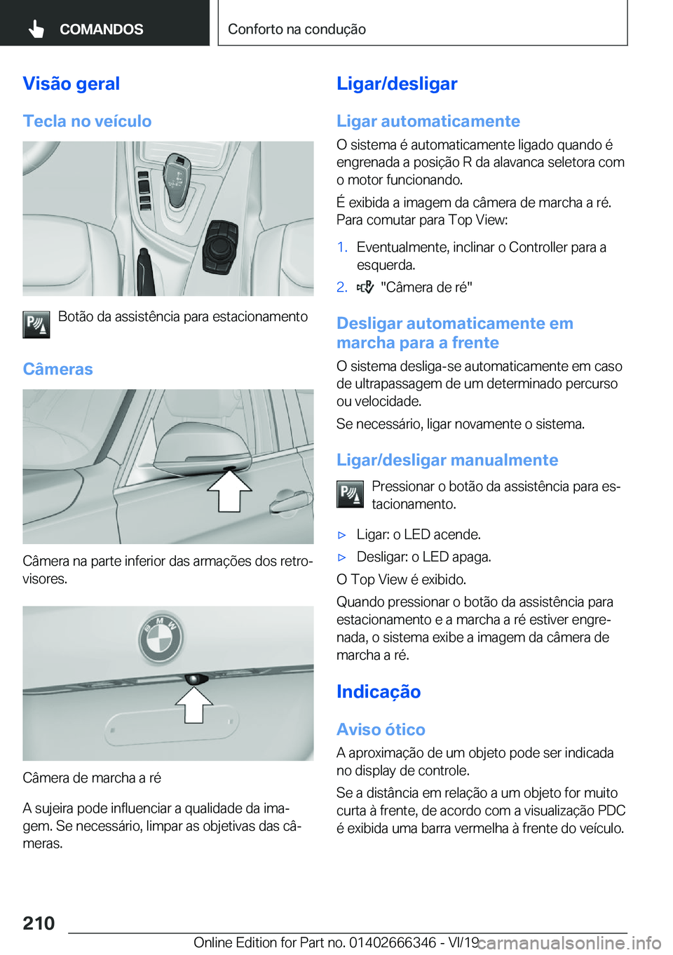 BMW 4 SERIES COUPE 2020  Manual do condutor (in Portuguese) �V�i�s�ã�o��g�e�r�a�l
�T�e�c�l�a��n�o��v�e�
