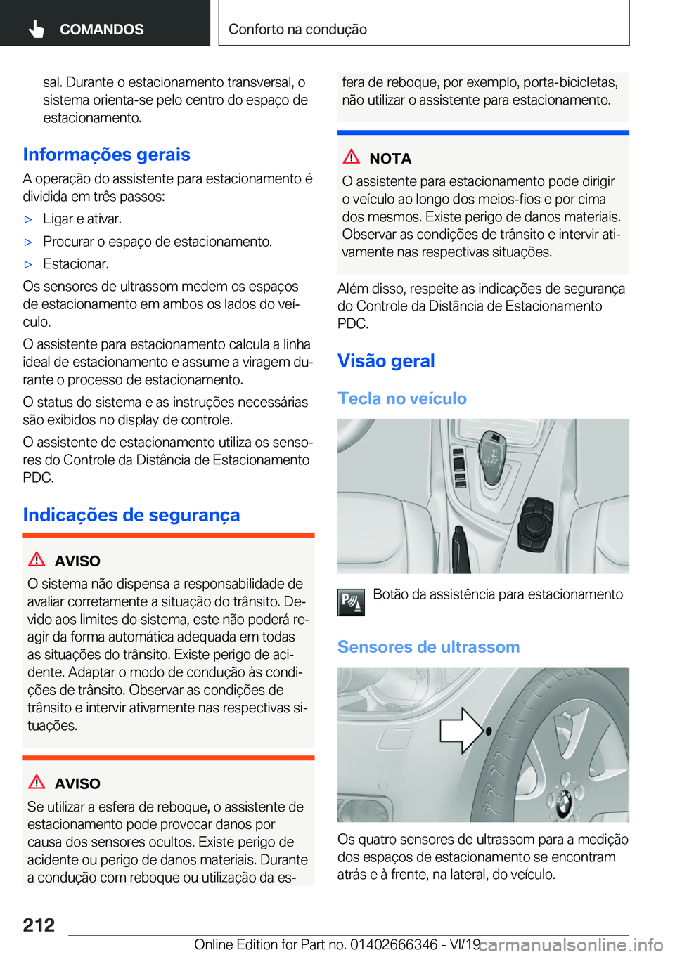 BMW 4 SERIES COUPE 2020  Manual do condutor (in Portuguese) �s�a�l�.��D�u�r�a�n�t�e��o��e�s�t�a�c�i�o�n�a�m�e�n�t�o��t�r�a�n�s�v�e�r�s�a�l�,��o
�s�i�s�t�e�m�a��o�r�i�e�n�t�a�-�s�e��p�e�l�o��c�e�n�t�r�o��d�o��e�s�p�a�