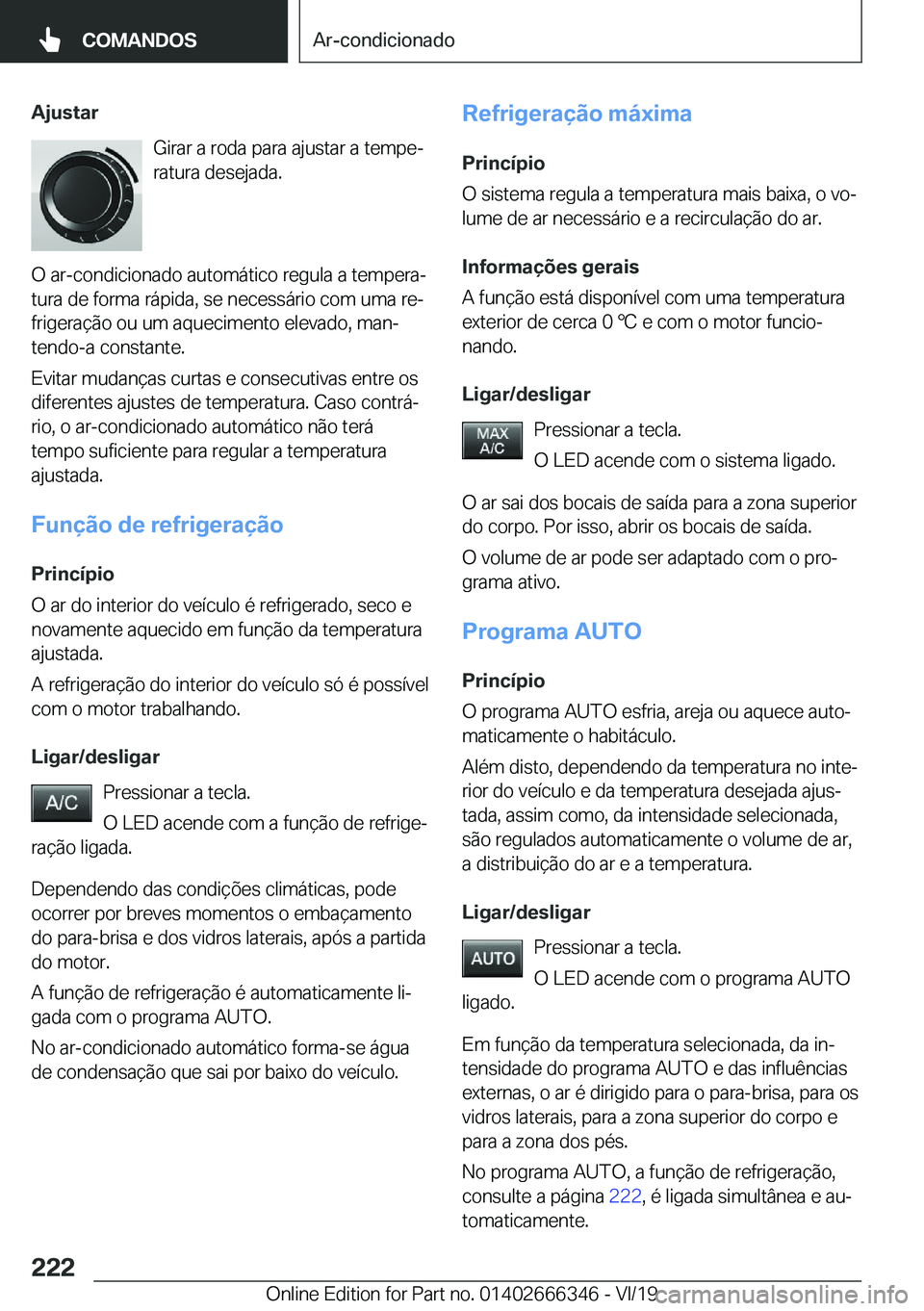 BMW 4 SERIES COUPE 2020  Manual do condutor (in Portuguese) �A�j�u�s�t�a�r�G�i�r�a�r��a��r�o�d�a��p�a�r�a��a�j�u�s�t�a�r��a��t�e�m�p�eª�r�a�t�u�r�a��d�e�s�e�j�a�d�a�.
�O��a�r�-�c�o�n�d�i�c�i�o�n�a�d�o��a�u�t�o�m�á�t�i�c�o��r�e�g�u�l�a��a��t�e�m�