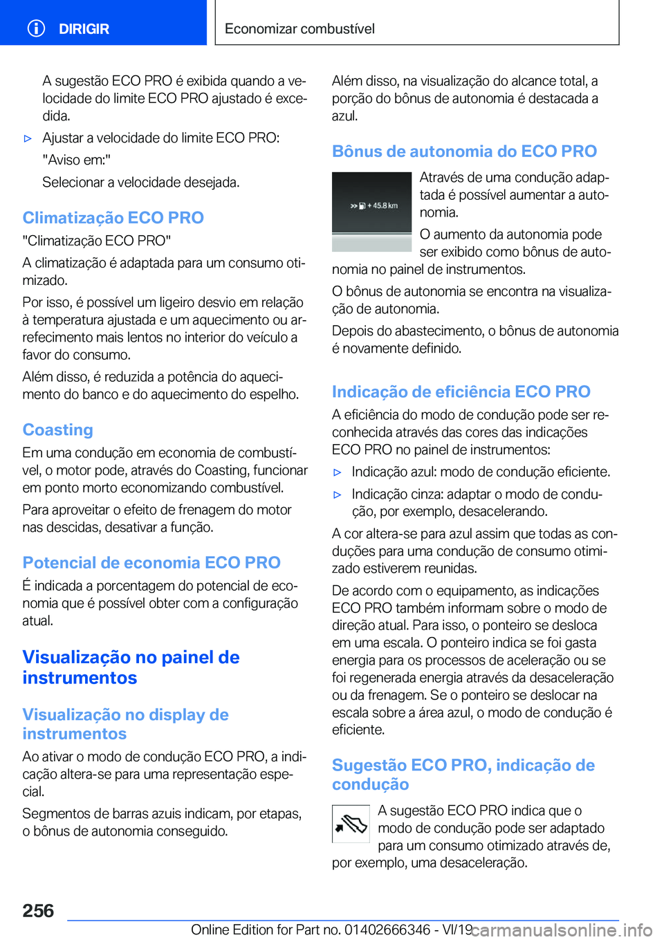 BMW 4 SERIES COUPE 2020  Manual do condutor (in Portuguese) �A��s�u�g�e�s�t�ã�o��E�C�O��P�R�O��é��e�x�i�b�i�d�a��q�u�a�n�d�o��a��v�eª
�l�o�c�i�d�a�d�e��d�o��l�i�m�i�t�e��E�C�O��P�R�O��a�j�u�s�t�a�d�o��é��e�x�c�eª �d�i�d�a�.x�A�j�u�s�t�a�