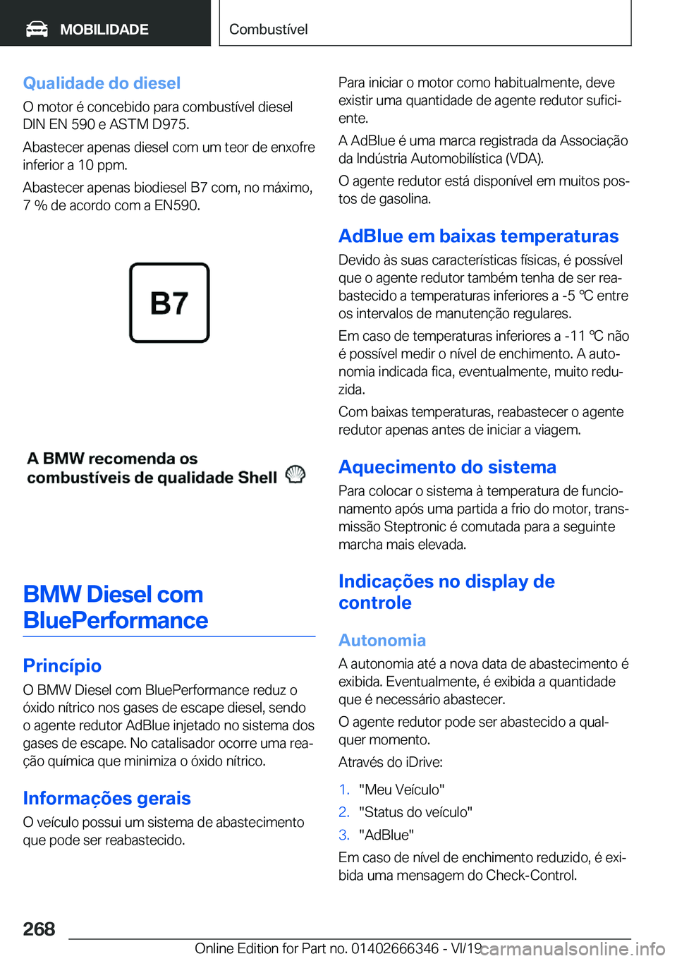 BMW 4 SERIES COUPE 2020  Manual do condutor (in Portuguese) �Q�u�a�l�i�d�a�d�e��d�o��d�i�e�s�e�l
�O��m�o�t�o�r��é��c�o�n�c�e�b�i�d�o��p�a�r�a��c�o�m�b�u�s�t�